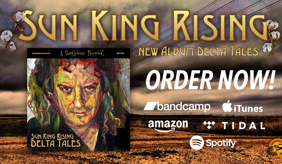 Sun King Rising’s Debut Album “Delta Tales” Now Available Worldwide.