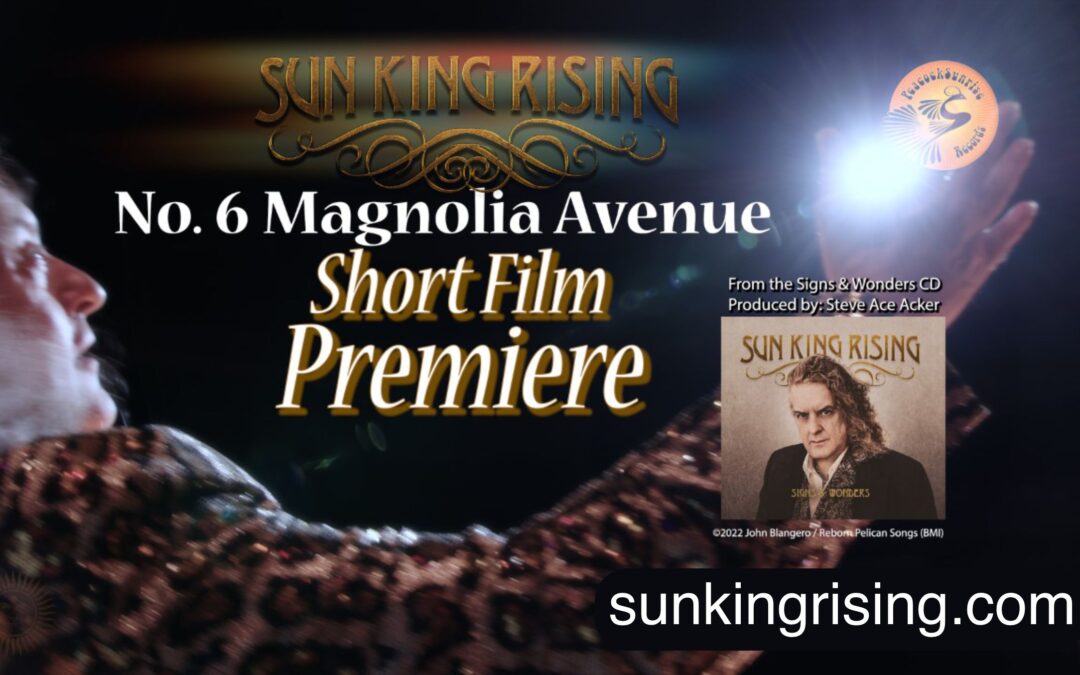 Sun King Rising Releases the Short Film, No. 6 Magnolia Avenue. Today at 8 PM EST￼